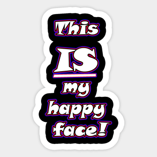 This IS my happy face Sticker